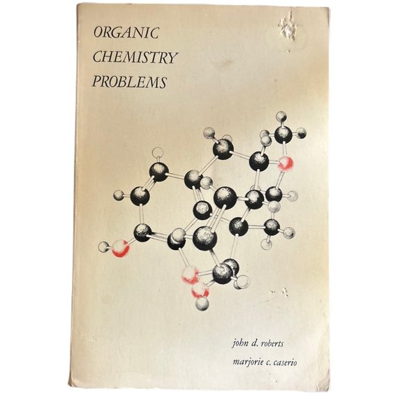 W. A. Benjamin Other - “Organic Chemistry Problems” by John D. Roberts and Marjorie C. Caserio